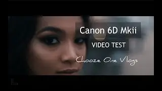 Canon 6D Mkii (Video Test)