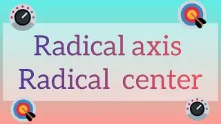 Radical  axis and radical  center