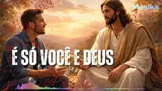 É SÓ VOCÊ E DEUS 