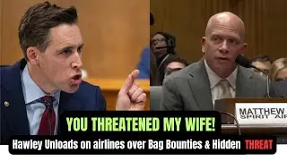 &ldquo;YOU THREATENED MY WIFE!&rdquo; &mdash; Hawley EXPLODES at Airline Execs Over Hidden Fees & Harassment