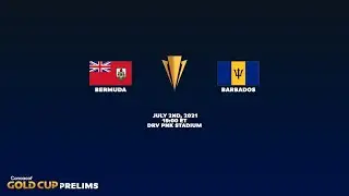 2021 Gold Cup Prelims | Bermuda vs Barbados