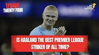 Is Haaland the best Premier League striker of all time?