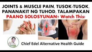 Joints, Muscle Pain at Pananakit ng Tuhod - Chief Edel Alternative Health Guide