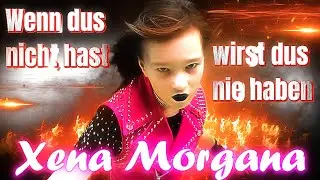 Xena Morgana - Wenn Du s nicht hast wirst du s nie haben