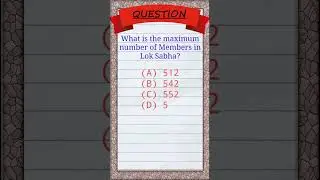 What is the maximum number of Members in Lok Sabha? #shorts #gk #india