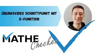 &Uuml;bungsvideo zu Schnittpunkt mit e Funktion | Mathe Checker