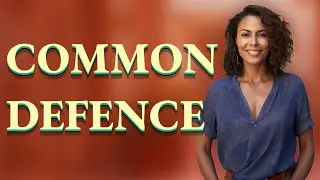 What Is 'Common Defence' in Constitutional Law?