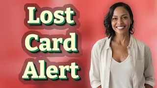 When Should You Immediately Call Your Bank About a Lost Card?