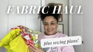 Fabric haul and sewing plans!