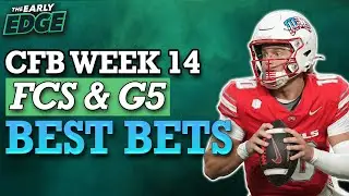 Early College Football Week 14 FCS and G5 EXPERT Bets | The Early Edge