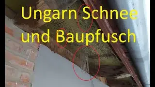 Ungarischer Baupfusch mit viel Schnee
