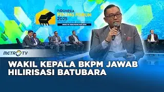 Kapan Hilirisasi Batubara Dijalankan?, Ini Kata BKPM! | Indonesia Mining Forum 2025