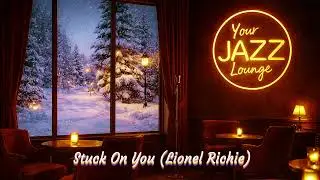 Stuck On You by Lionel Richie (Romantic Jazz Lounge Cover)