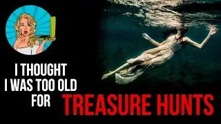 I Thought I Was Too Old For Treasure Hunts | r/nosleep | Reddit Story Lady