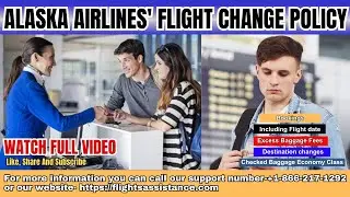Alaska Airlines' Flight Change Policy  || Change Your Flight