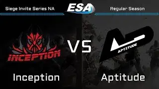 Inception VS Aptitude \ Siege Invite Series regular season