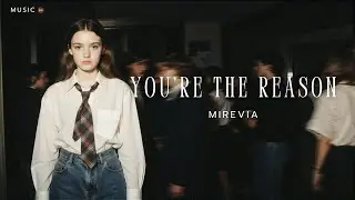 Mirevia - You&rsquo;re The Reason | 🎧Dreamy Music [Official Music]