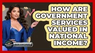 How Are Government Services Valued In National Income? - Macroecon Experts