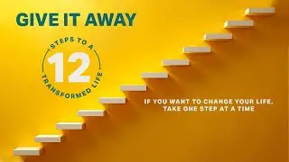 12 Steps To A Transformed Life: Give It Away