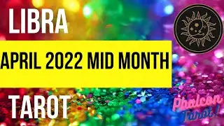 LIBRA APRIL 2022 MID MONTH TAROT READING