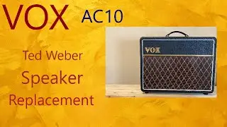 Vox AC10 Ted Weber Speaker Upgrade
