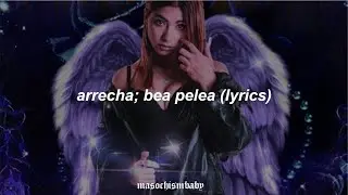 ARRECHA // BEA PELEA (LYRICS)