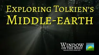 Exploring Tolkien's Middle-earth | Window on the West | #1