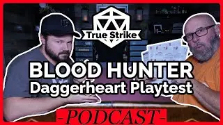 The Blood Hunter Is Here! - Daggerheart's The Void v1.5 | True Strike Podcast #140