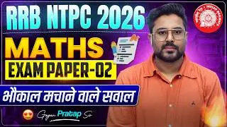 RRB NTPC 2026 Maths | Exam Paper-02 🔥 | Most Expected Questions | Gagan Pratap Sir #ntpc #rrb