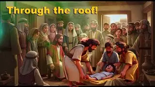 Singing Scripture Stories.  Through the Roof. Mark 2:1-12.  Go God