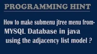 How to make submenu jtree from mysql database in core java using the adjacency list model?