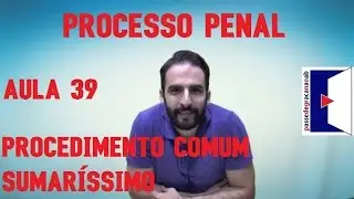 Procedimento Comum Sumaríssimo - Processo Penal - Aula 39 - 2016