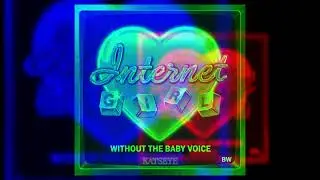 Katseye - Internet Girl except I removed the Baby Voice (BW)