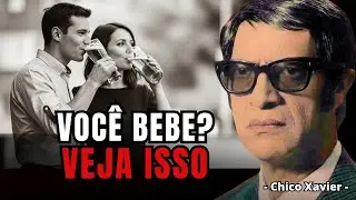 ALERTA de Chico Xavier para QUEM BEBE BEBIDA ALCOÓLICA