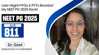 Late-Night PYQs & PYTs Boosted My NEET PG 2025 Rank! - Dr. Geet, Rank 811