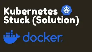 Docker Desktop – Kubernetes Process Stuck In a Starting State (Solved)