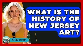 What Is The History Of New Jersey Art? - All About New Jersey