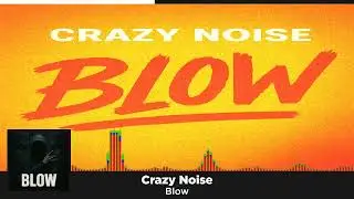 Crazy Noise - Blow