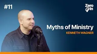 Don't let these MYTHS hurt your ministry! - Kenneth Wagner (Zero In #11)