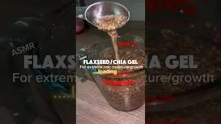 Flaxseed/CHIA GEL for Extreme MOISTURE and GROWTH #4c #longhair
