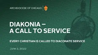 Diakonia - A Call To Service - June 2, 2022