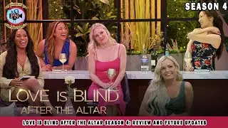 Love is Blind After the Altar Season 4: Review And Future Updates - Premiere Next