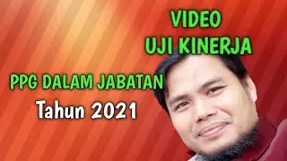 Video Uji Kinerja (UKIN) PPG Dalam Jabatan