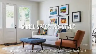 Small Space, Big Style: Best Budget-Friendly Furniture & Summer Decor Ideas 2025