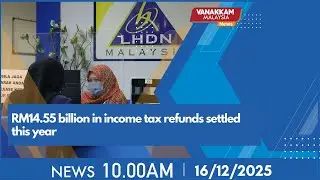 16/12/2025: RM14.55 billion in income tax refunds settled this year - MALAYSIA TAMIL NEWS