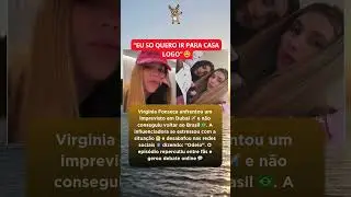 Virginia Fonseca tem imprevisto em Dubai, n&atilde;o consegue voltar ao Brasil e desabafa
