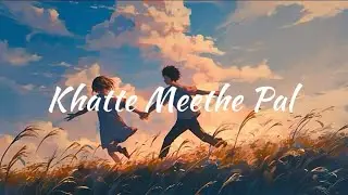 Khatte Meethe Pal - Sukoon Waves ( Official Music Video) Lofi Song||