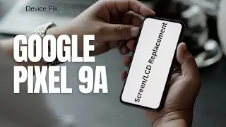 Google Pixel 9A Screen/Display/LCD Replacement/Change/Fix/Repair 