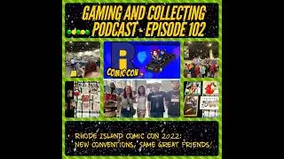 G&C Podcast - Episode 102: Rhode Island Comic Con 2022: New Conventions, Same Great Friends!