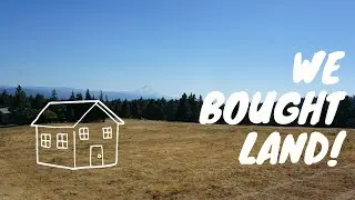 Buying RAW Land to Build our Manufactured Home!  Columbia River Gorge, Washington Side.